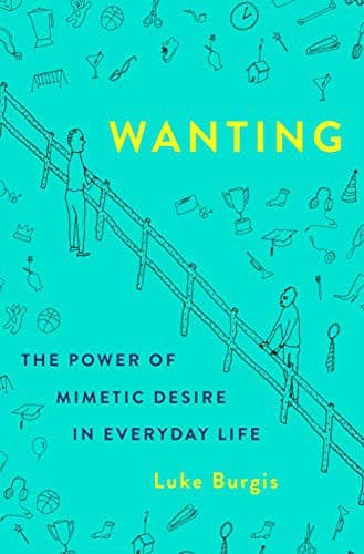 Wanting: The Power of Mimetic Desire cover